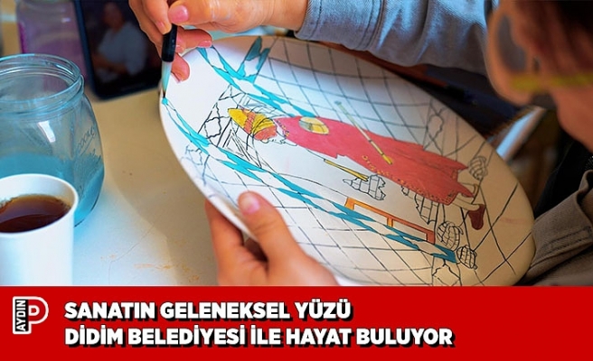 SANATIN GELENEKSEL YÜZÜ DİDİM BELEDİYESİ İLE HAYAT BULUYOR