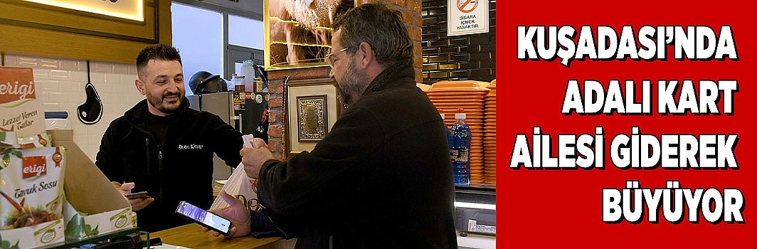 KUŞADASI’NDA ADALI KART AİLESİ GİDEREK BÜYÜYOR