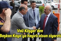Vali Köşger’den Başkan Kaya’ya hayırlı olsun ziyareti