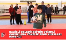 NAZİLLİ BELEDİYESİ’NİN OTİZMLİ ÇOCUKLARA YÖNELİK SPOR KURSLARI BAŞLADI