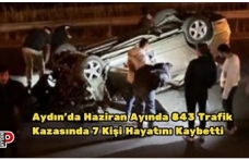 Aydın’da Haziran Ayında 843 Trafik Kazasında 7 Kişi Hayatını Kaybetti
