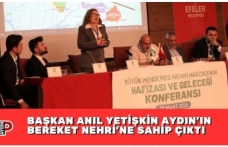BAŞKAN ANIL YETİŞKİN AYDIN’IN BEREKET NEHRİ’NE SAHİP ÇIKTI