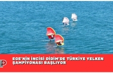 EGE’NİN İNCİSİ DİDİM’DE TÜRKİYE YELKEN ŞAMPİYONASI BAŞLIYOR