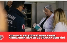 KUŞADASI BELEDİYESİ’NDEN EKMEK FIRINLARINA HİJYEN VE GRAMAJ DENETİMİ