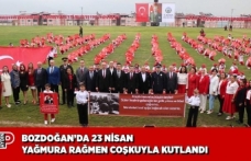 BOZDOĞAN’DA 23 NİSAN YAĞMURA RAĞMEN COŞKUYLA KUTLANDI