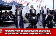 KUŞADASI’NDA 23 NİSAN ULUSAL EGEMENLİK VE ÇOCUK BAYRAMININ COŞKUYLA KUTLANDI