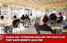 BAŞKAN ANIL YETİŞKİN’DEN GENÇLERE YENİ YAŞAM ALANI YURT KAFE HİZMETE AÇILIYOR