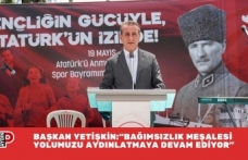 BAŞKAN YETİŞKİN: “BAĞIMSIZLIK MEŞALESİ YOLUMUZU AYDINLATMAYA DEVAM EDİYOR”
