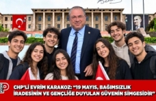 CHP’Lİ EVRİM KARAKOZ: “19 MAYIS, BAĞIMSIZLIK İRADESİNİN VE GENÇLİĞE DUYULAN GÜVENİN SİMGESİDİR”