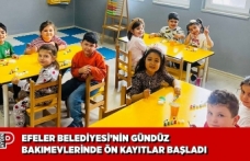 EFELER BELEDİYESİ’NİN GÜNDÜZ BAKIMEVLERİNDE ÖN KAYITLAR BAŞLADI