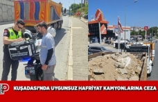 KUŞADASI’NDA UYGUNSUZ HAFRİYAT KAMYONLARINA CEZA