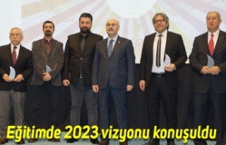Eğitimde 2023 vizyonu konuşuldu