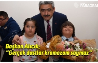 Başkan Alıcık; “Gerçek dostlar kromozom saymaz”
