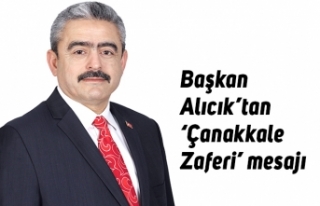 Başkan Alıcık’tan ‘Çanakkale Zaferi’ mesajı