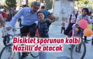 Bisiklet sporunun kalbi Nazilli’de atacak