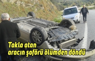 Takla atan aracın şoförü ölümden döndü