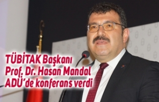 TÜBİTAK Başkanı Prof. Dr. Hasan Mandal ADÜ’de...