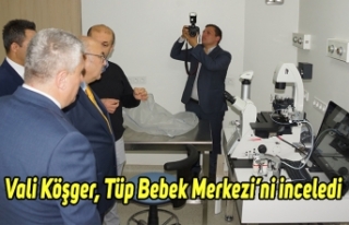 Vali Köşger, Tüp Bebek Merkezi’ni inceledi
