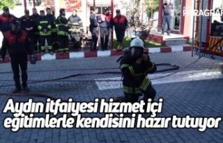 Aydın itfaiyesi hizmet içi eğitimlerle kendisini...