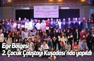 Ege Bölgesi 2. Çocuk Çalıştayı Kuşadası’nda...