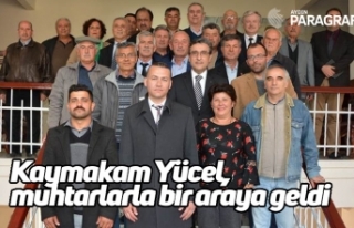 Kaymakam Yücel, muhtarlarla bir araya geldi