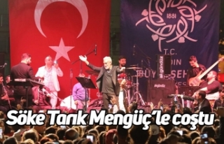 Söke Tarık Mengüç’le coştu