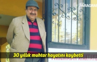 30 yıllık muhtar hayatını kaybetti