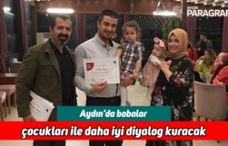 Aydın’da babalar çocukları ile daha iyi diyalog...