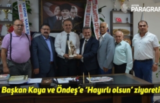 Başkan Kaya ve Öndeş’e ‘Hayırlı olsun’...
