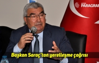 Başkan Saraç’tan yerelleşme çağrısı