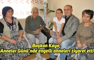 Başkan Kaya, Anneler Günü’nde engelli anneleri...
