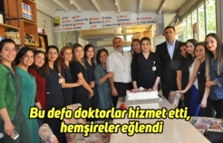 Bu defa doktorlar hizmet etti, hemşireler eğlendi