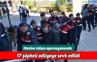 Hazine talanı operasyonunda 17 şüpheli adliyeye...