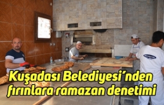 Kuşadası Belediyesi’nden fırınlara ramazan denetimi