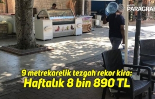 9 metrekarelik tezgah rekor kira: Haftalık 8 bin...