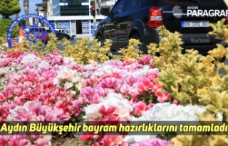 Aydın Büyükşehir bayram hazırlıklarını tamamladı