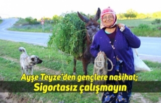 Ayşe Teyze’den gençlere nasihat; Sigortasız çalışmayın