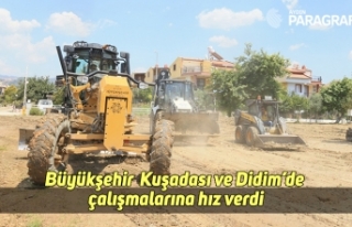 Büyükşehir Kuşadası ve Didim’de çalışmalarına...
