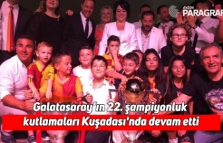 Galatasaray’ın 22. şampiyonluk kutlamaları Kuşadası'nda...