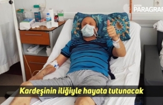 Kardeşinin iliğiyle hayata tutunacak