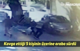 Kavga ettiği 5 kişinin üzerine araba sürdü