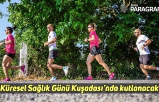 Küresel Sağlık Günü Kuşadası’nda kutlanacak