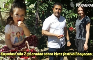 Kuşadası’nda 7 yıl aradan sonra kiraz festivali...