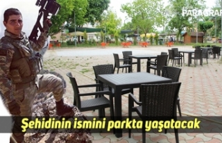 Şehidinin ismini parkta yaşatacak
