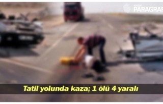 Tatil yolunda kaza; 1 ölü 4 yaralı
