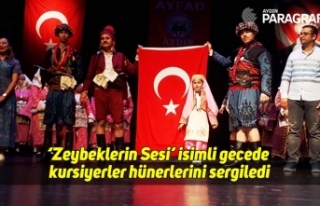‘Zeybeklerin Sesi’ isimli gecede kursiyerler hünerlerini...