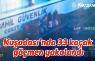 Kuşadası’nda 33 kaçak göçmen yakalandı