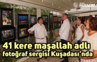 41 kere maşallah adlı fotoğraf sergisi Kuşadası’nda