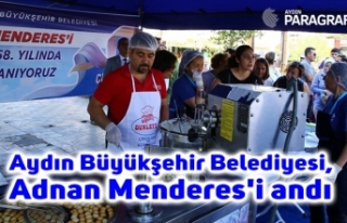Aydın Büyükşehir Belediyesi, Adnan Menderes'i...