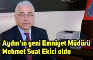 Aydın'ın yeni Emniyet Müdürü Mehmet Suat...